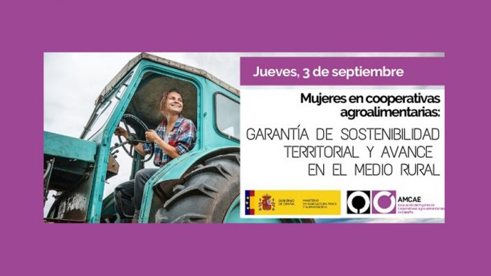 Jornada online: Mujeres cooperativas agroalimentarias. Garantía de Sostenibilidad territorial y avance en el medio rural